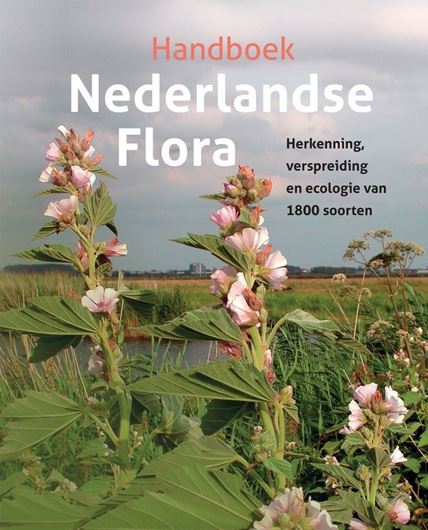 Handboek Nederlandse Flora. Herkenning, verspreidning en ecologie van 1800 sorten wilde planten. 2025.  3370 col. photogr. and dot maps. 660 p. Hardcover. -In Dutch, with Latin nomenclature.