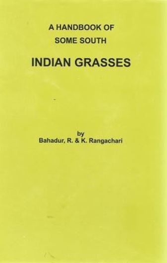 A Handbook of Some South Indian Grasses. 1921. (Reprint 1992). 228 line - figs. IV, 318 p. Hardcover.