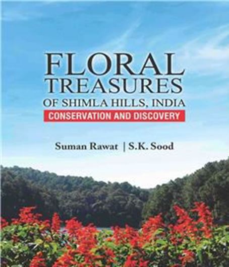 Flora Treasures of Shimla Hills, India. Conservation and Discovery. 2024. illu. (col.). 500 p. gr8vo. Hardcover.