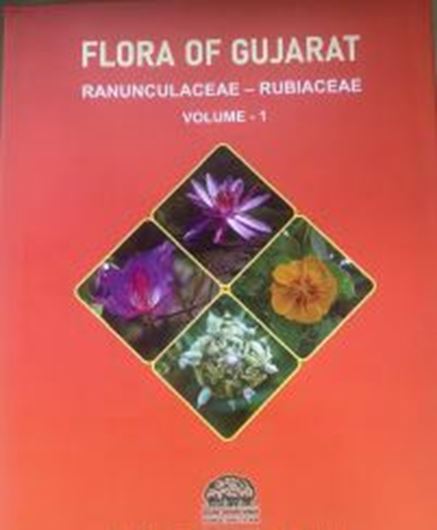 Flora of Gujarat. Volume 1: Ranunculaceae - Rubiaceae. 2025. 80 (22 col.) pls. LXXX, 696 p. gr8vo. Hardcover.