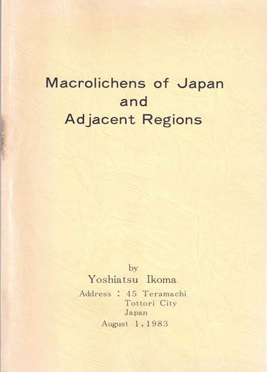 Macrolichens of Japan and Adjacent Regions. 1983. 1 portrait. II,120 p. & 2 pages of corrections. gr8vo. Paper bd. In English.
