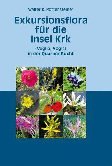 Exkursionsflora für die Insel Krk (Veglia, Vöglis). in der Quarner Bucht. 2024. illus. 522 S. Hardcover.