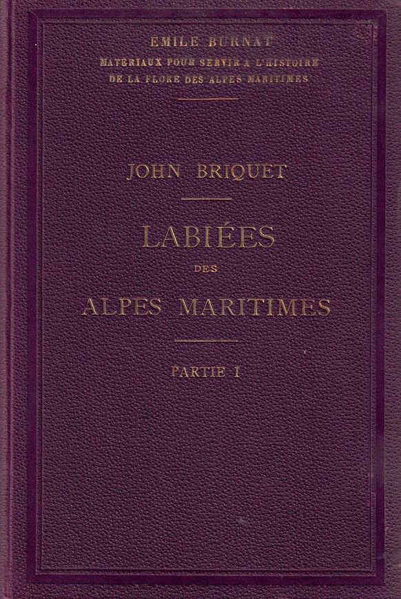 Les Labiees des Alpes Maritimes.Etudes Monographiques sur les labiees qui croissent spontanement dans la chaine des Alpes Maritimes et dans le department francais de ce nom.3 parts.1891-1895. (Burnat,E.:Materiaux pour servir a l'histoire de la flore des Alpes Maritimes).illus. 588 p. gr8vo. Hardcover.