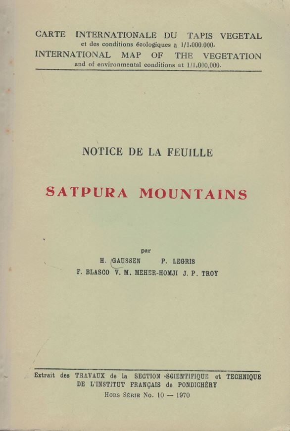 Carte Internationale du Tapis Végétale et des conditions écologiques à 1: 1.000.000: Notice de la feuille Satpura Mountains. 1970. (ex. Trav. Sct. Sci. Techn. Inst. Pondichery, Hors Ser. 10) 12 photos. 3 tabs. 132 p. Et: Carte Internationale du tapis vegetale: Satpura Mountains. Col. Echelle 1: 1 000 000. (Coloured).