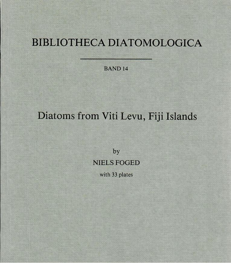 Diatoms from Viti Levu, Fiji Islands. 1987. (Bibliotheca Diatomologica, Bd. 14). 33 plates. 195 p. gr8vo. Paper bd.