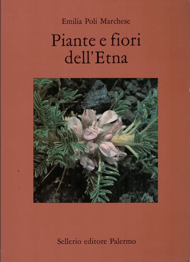 Piante e fiori dell'Etna. 1991. 2 col. maps. 217 col. photographs. 198 p. Paper bd. - In Italian.