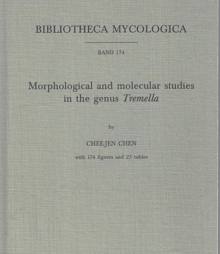 Volume 174: Chee - Jen Chen: Morphological and molecular studies in the genus Tremella. 1998. 174 figs. 25 tabs. 224 p. gr8vo. Paper bd.