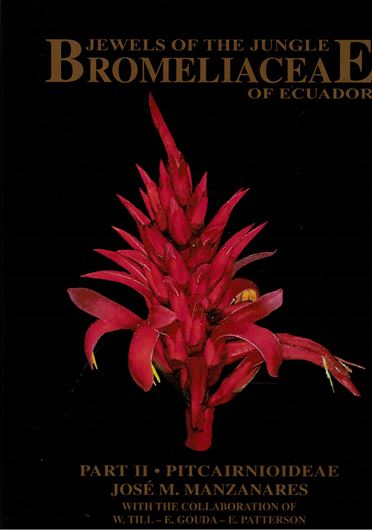Jewels of the Jungle: Bromeliaceae of Ecuador. Volume 2: Pitcairnioideae. 2005. many col. photogr. 300 p. gr8vo. Hardcover.
