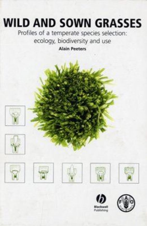 Wild and Sown Grasses. Profiles of a temperate species selection: ecology, biodiversity and use. 2004. illus. VII, 311 p. gr8vo. Hardcover.