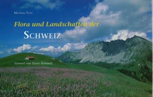 Flora und Landschaften der Schweiz. 2005. Viele Farbphotographien. 144 S. Hardcover.