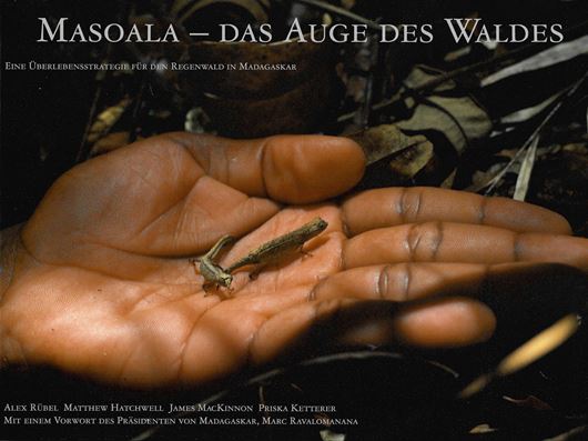 Masoala. Das Auge des Waldes. Eine Überlebensstrategie für den Regenwald in Madagaskar. 2003. illustr. 144 S. gr8vo. Kartoniert.