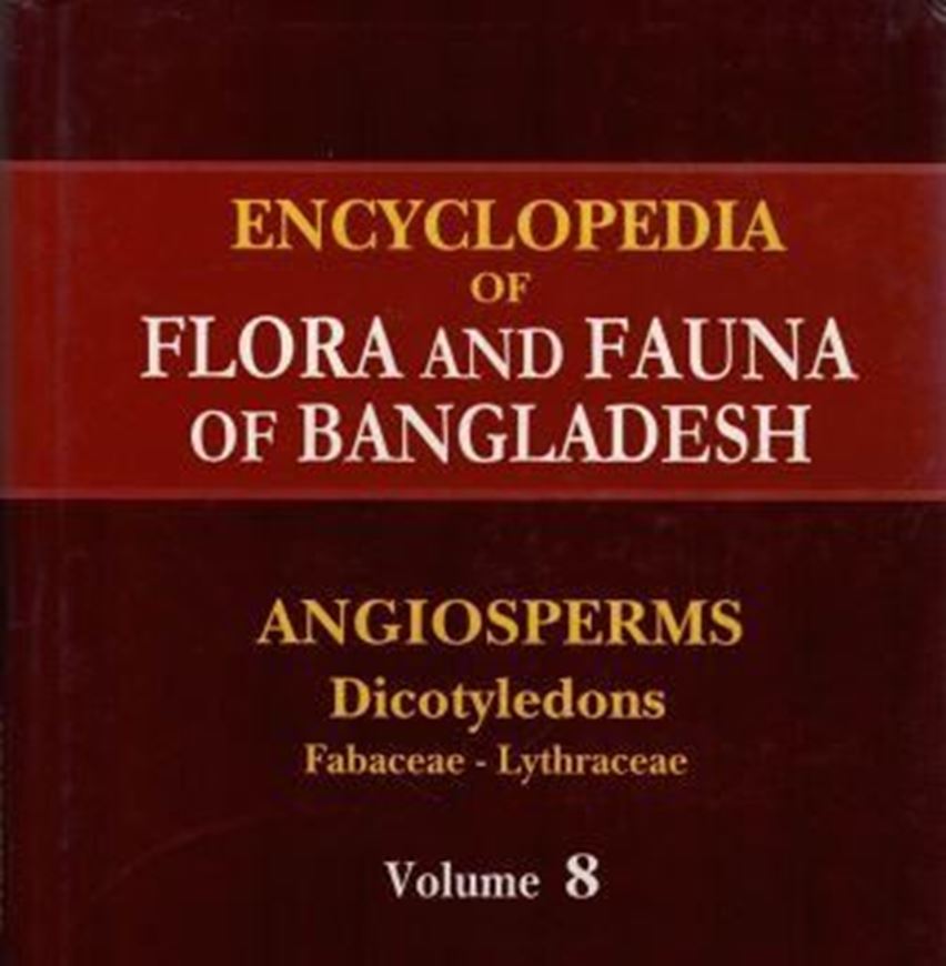 Ed. by Zia Uddin Ahmed. Volume 8: Fabaceae -Lythraceae. 2009. illus. (col.). XXI, 478 p. gr8vo. Hardcover.