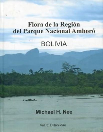 Flora de la región del Parque Nacional Amboró, Bolivia. Volume 3: Dilleniidae. 2008. illus. maps. VI, 255 p. gr8vo. Hardcover.