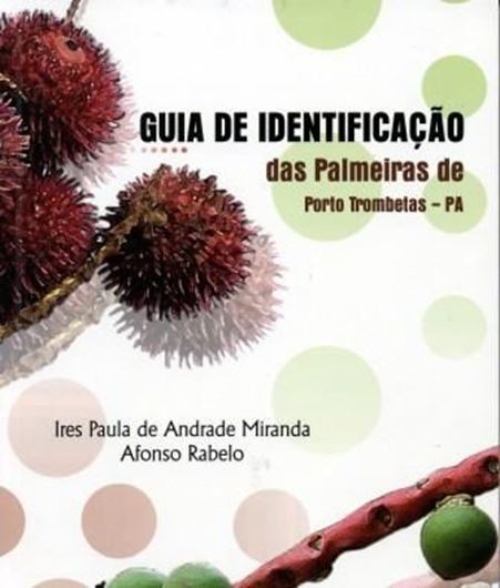 Guia de Identificacao das Palmeiras de Porto Trombetas - PA. 2008. col. illus. 365 p. gr8vo.- In Portuguese.