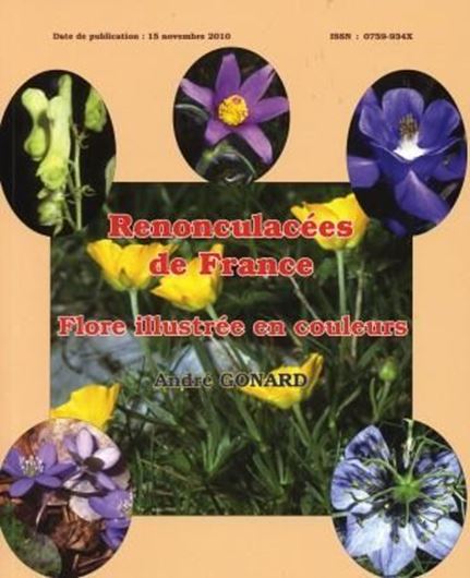  Renonculacées de France. Flore illustrée en couleurs. 2010. (Soc. Bot. Centre - Ouest, NS, No. Special 35). 528 col. photogr. Many distr. maps. 492 p. gr8vo. Paper bd.