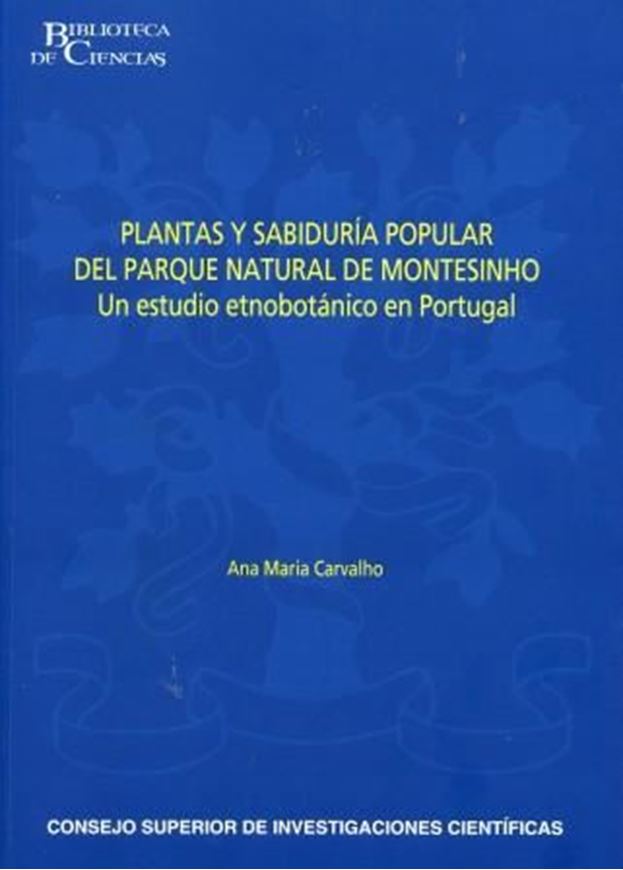 Plantas y sabiduria popular del Parque natural de Montesinho. Un estudio etnobotanico en Portugal. 2010. 14 col. plates. 496 p. gr8vo. Paper bd.