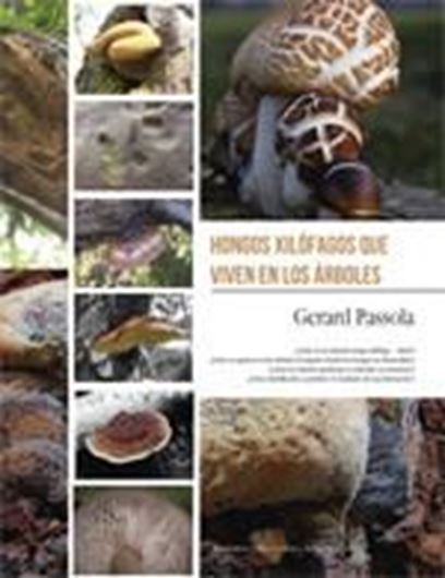 Los Hongos Xilofagos qui Viven en los Arboles. 2011. col. photogr. 134 p. gr8vo. Paper bd.- In Spanish.