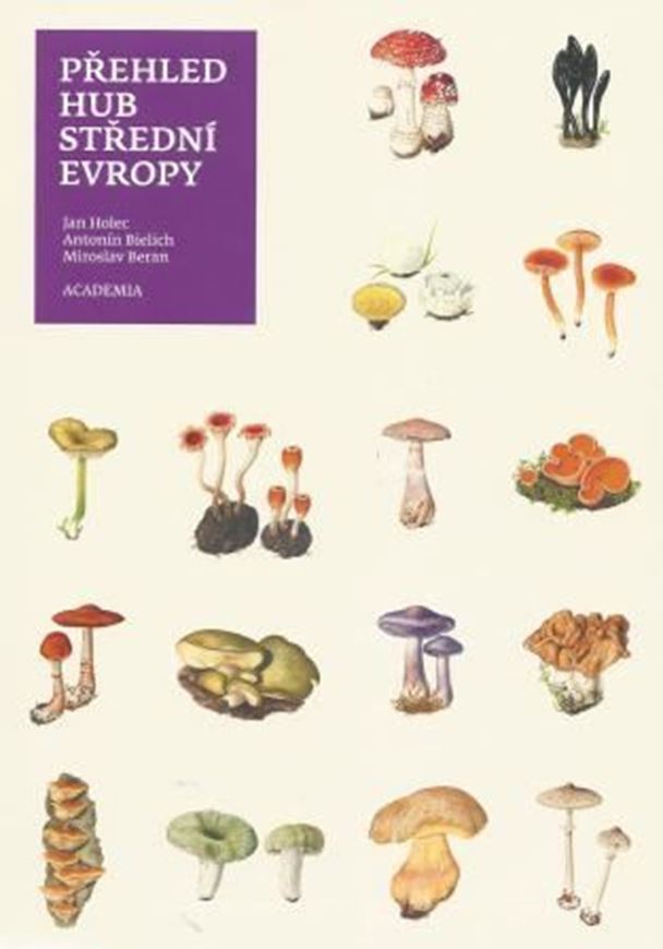 Prehled Hub Stredni Evropy (Fungi of Central Europe). 2nd rev.ed. 2024. 48 line drawgs. 1179 col. figs. 624 p. gr8vo. Hardcover. - In Czech, with Latin nomenclature.