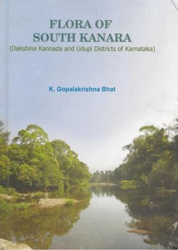 Flora of South Karnataka (Dakshina Kannada and Udupi districts of Karnataka). 2014. 56 col. plates XVIII, 928 p. gr8vo. Hardcover.
