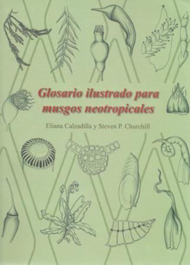 Glosario Ilustrado para Musgos Neotropicales. 2014. 254 figs. 41 pls. X, 122 p. gr8vo. Paper bd. - In Spanish.