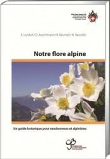 Notre Flore Alpine. Un Guide Botanique pour Randonneurs et Alpinistes. 5e édition revue. 2015. illus. 496 p. Hardcover.
