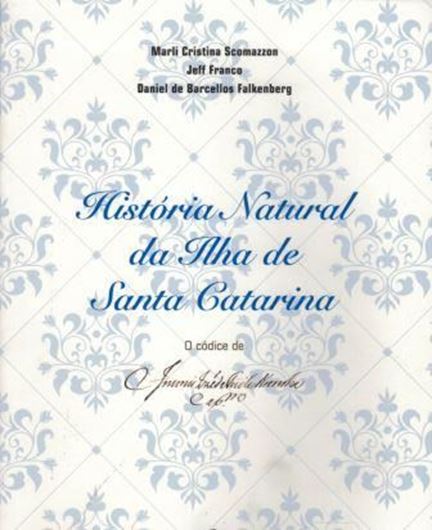 Historia Natural da Ilha da Santa Catarina: o codice de Antonio José de Freitas Noronha. 2017.illus. 110 p. Paper bd. - In Portuguese.
