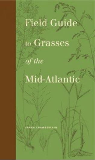 Field Guide to Grasses of the Mid - Atlantic. 2018. Many line drawings XIV, 167 p. Paper bd.