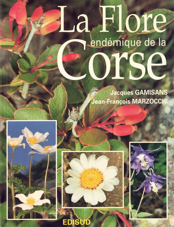 La flore endemique de la Corse. 1996. illus. (col.). 208 p. Paper bd.
