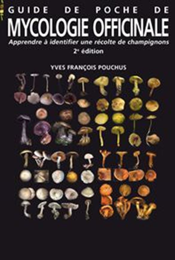 Guide de poche de mycologie officinale. Apprendre à identifier une récolte des champignons. 2e ed. 2020. ca. 800 photogr. en coulers. 196 p. gr8vo. Cartonné.