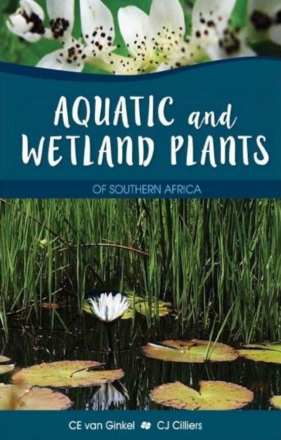 Aquatic and Wetland Plants of Southern Africa. 2021. approx. 2000 col. photogr. 832 p. gr8vo. Hardcover.
