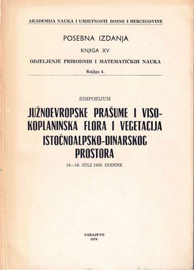 Juznovropske Prasume i Visokoplaninska Flora i Vegetacija Istocnoalpsko-Dinasrskog Prostora (Southern European Rainforests and High Mountain Flora and Vegetation of the East Alpine-Dinar Area). 1970. illus. 320 p. gr8vo.Paper bd. -  In Croatian.