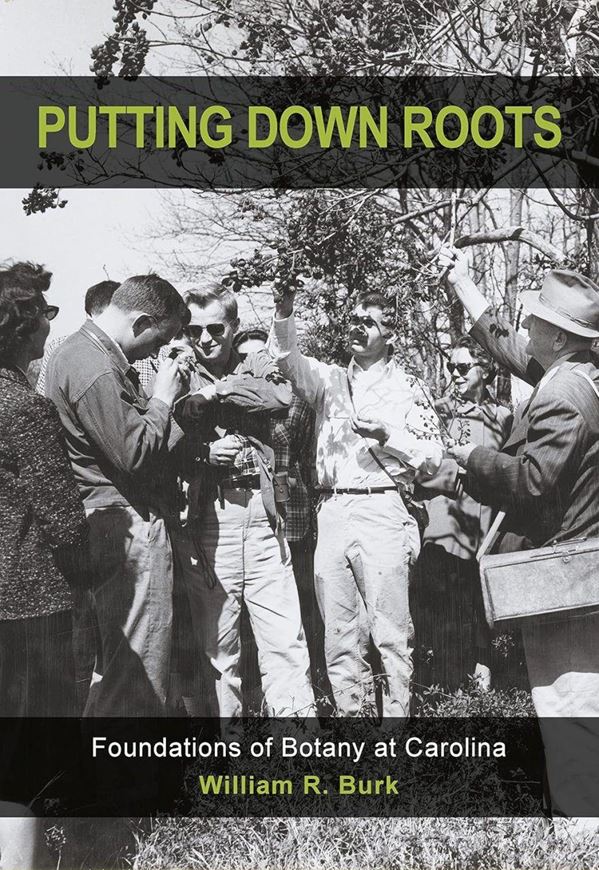 Putting Down Roots. Foundations of Botany at Carolina. 2023. (SIDA Bot. Miscellany 62). illus. XII, 615 p. Hardcover.