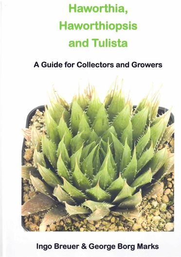 Haworthia, Haworthiopsis and Tulista. A Guide for Collectors and Growers. 2023 (?). illus. (col. figs. & distr. maps). 301 p. 4to. Hardcover.