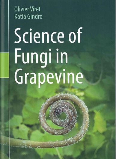 Science of Fungi in Grapevine. 2025. illus. (col.).  XVIII, 466 p. gr8vo. Hardcover.