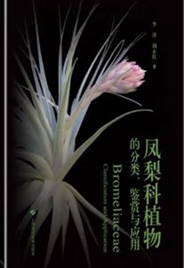 Bromeliaceae - Classification, Appreciation and Application (Fènglí ke zhíwù de fenlèi, jiànshang yu yìngyòng). 2024. ca 1500 col. photographs. 416 p. gr8vo. Hardcover. - Chinese, with Latin nomenclature.