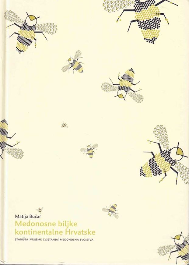 Medonosne biljke kontinentalne Hrvatske (Honey-bearing plants of continental Croatia). 2008. illus. (col.) 616 p. Hardcover. - In Croatian, with Latin nomenclature.