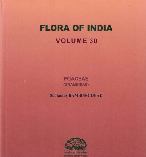 Volume 30: Kumari, Pushpa, Paramjit Singh and A. A. Mao:  Poaceae (Gramineae), subfamily Bambusoideae. 2024. 156 full page line drawings. 87 col. pls. LXXXVII, 334 p. gr8vo. Hardcover.
