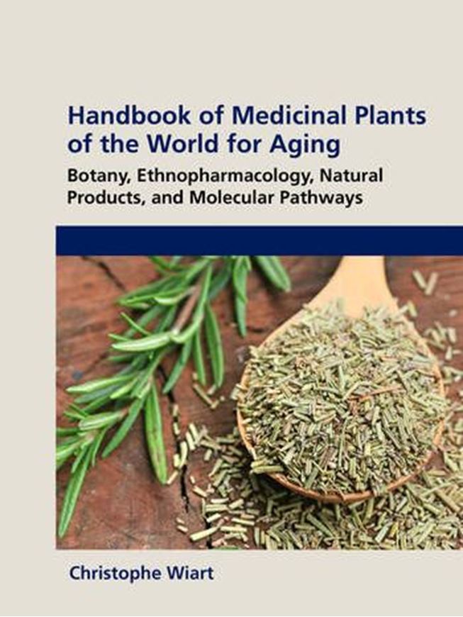 Handbook of Medicinal Plants of the World for Aging. Botany, Ethnopharmacology, Natural Products, and Molecular Pathways. 2025. 9 col. figs. XV, 294 p. Paper bd.