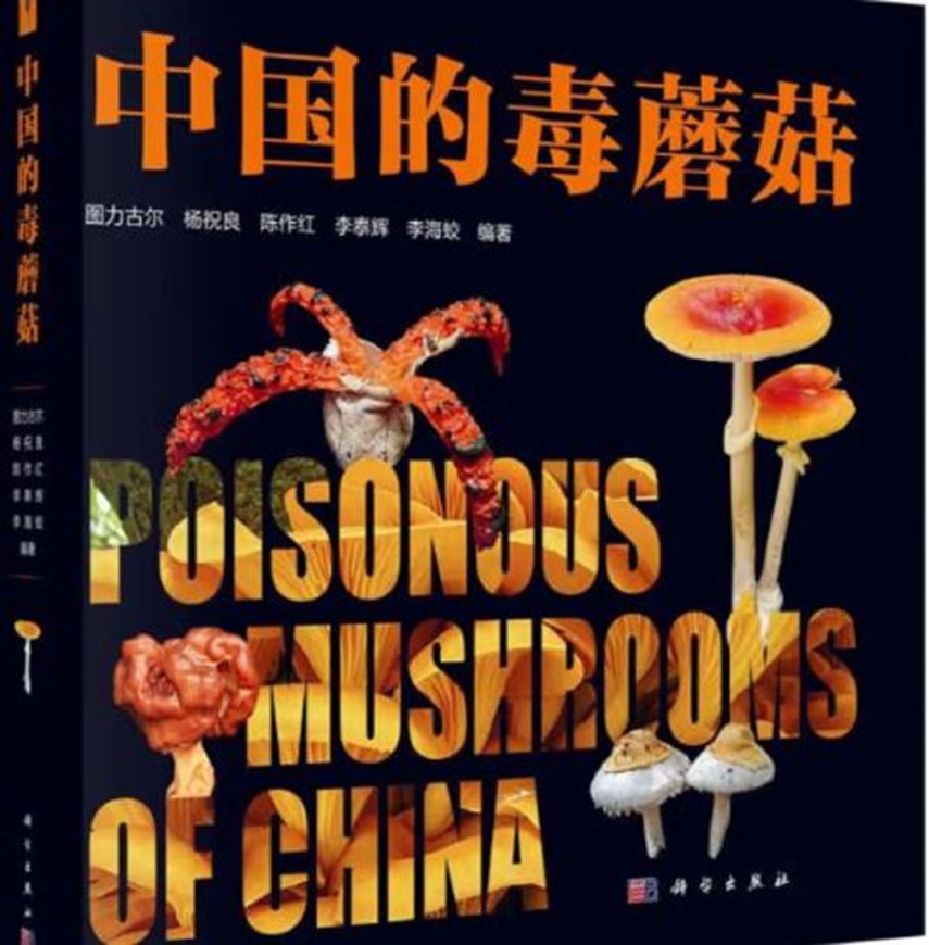 Poisonous Mushrooms in China. 2025. illus. (col.). IV, VII, 388 p. gr8vo. Paper bd. - In Chinese, with Latin nomenclature.