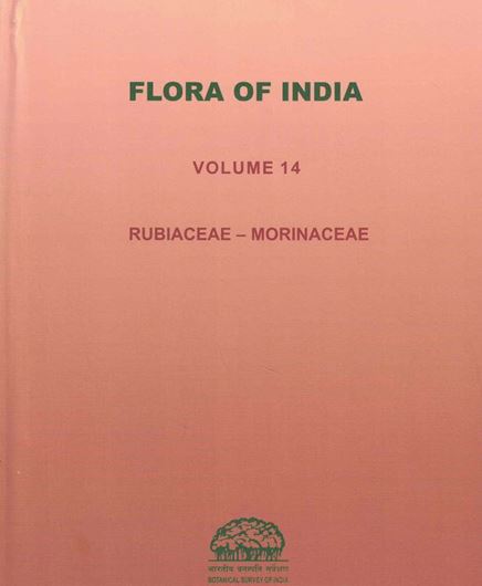 Volume 14: Jajanthi,J., M.Gangopadhyay and J. S. Jalal (eds.) Rubiaceae-Morinaceae. 2025, 63 figs. 64 col. pls. LXIV,607 p. gr8vo. Hardcover.