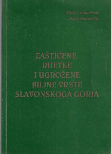Zasticene, rijetke i ugrozene biljne slovenskogo gorja (Protected, rare and endangered plant species of the Slavonian mountains). 2000. illus. (col.).126 p. Paper bd. -In Croatian, with Latin nomenclature.