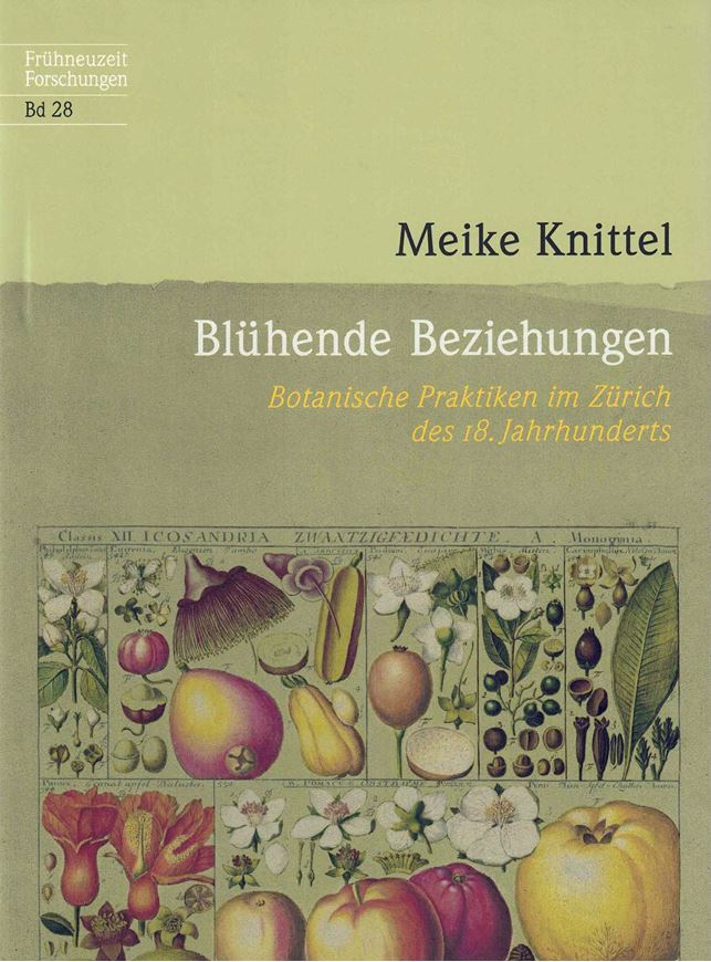 Blühende Beziehungen. Botanische Praktiken im Zürich des 18. Jahrhunderts.  2024. (Frühneuzeit-Forschungen, 28). 32 überw. farb. Abb. 255 S. gr8vo. Hardcover mit Schutzumschlag.