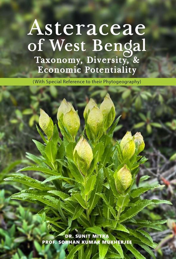 Asteraceae of West Bengal. Taxonomy, Diversity and Potentiality. 2025 12 col. pls.. X, 256 p. gr8vo. Hardcover.