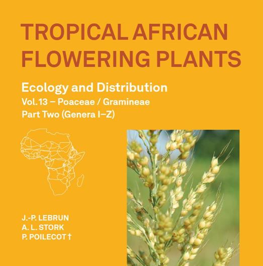 Tropical African Flowering Plants. Ecology and Distribution. Volume 13: Poaceae / Gramineae. Part 2: Genera I - Z. 2025. (Publ.hors-série, 9l). illus. 288 p. gr8vo. Paper bd.