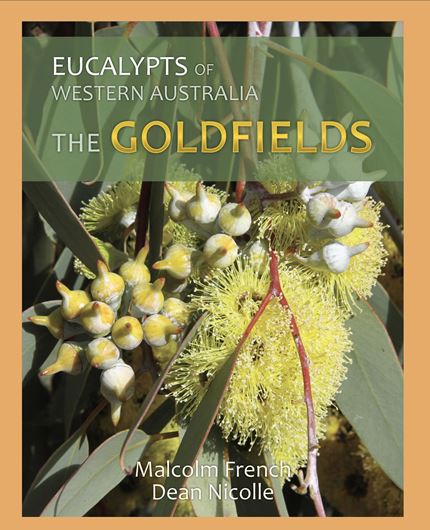 Eucalypts of the Goldfields of Western Australia. 2025. ca 1200 col. figs. 368 p. gr8vo.