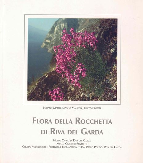 Flora della Rocchetta di Riva del Garda. 1998. 16 pages of colourphotographs. 81 p. gr8vo. Paper bd.- In Italian.