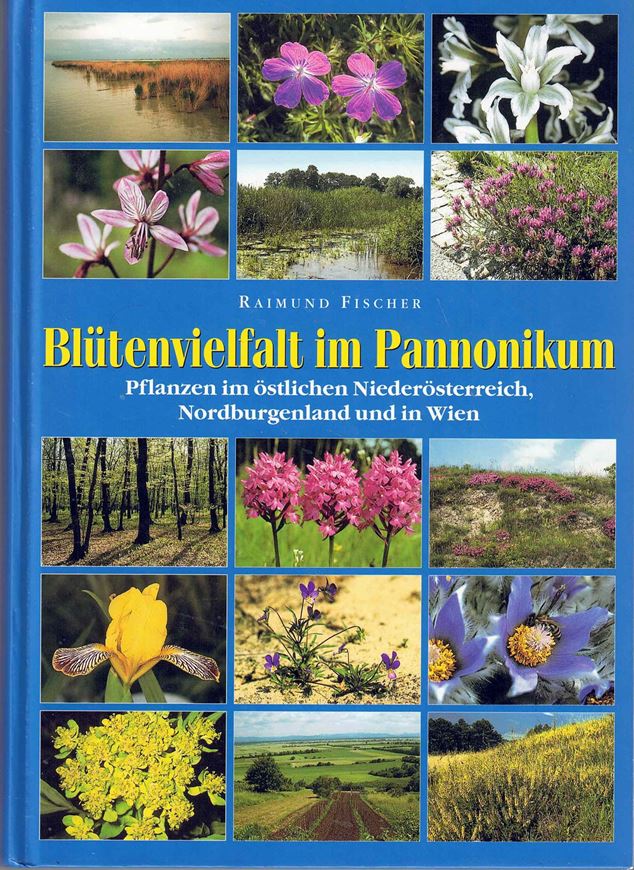 Blütenvielfalt im Pannonikum. Pflanzen im östlichen Niederösterreich, Nordburgenland und in Wien. 2004. 750 Farbphotogr. 488 S. 4to. Hardcover.