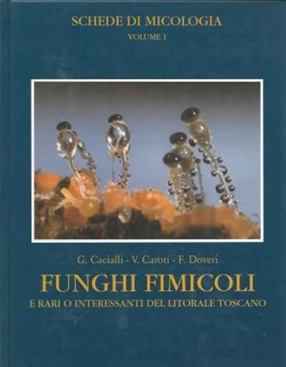 Funghi Fimicoli e Rari o Interessanti del Litorale Toscano. 1995. (Schede de Micologia, 1). Many col. figs. 616 p. gr8vo. Hardcover. - In Italian, with Latin nomenclature and Latin species index.