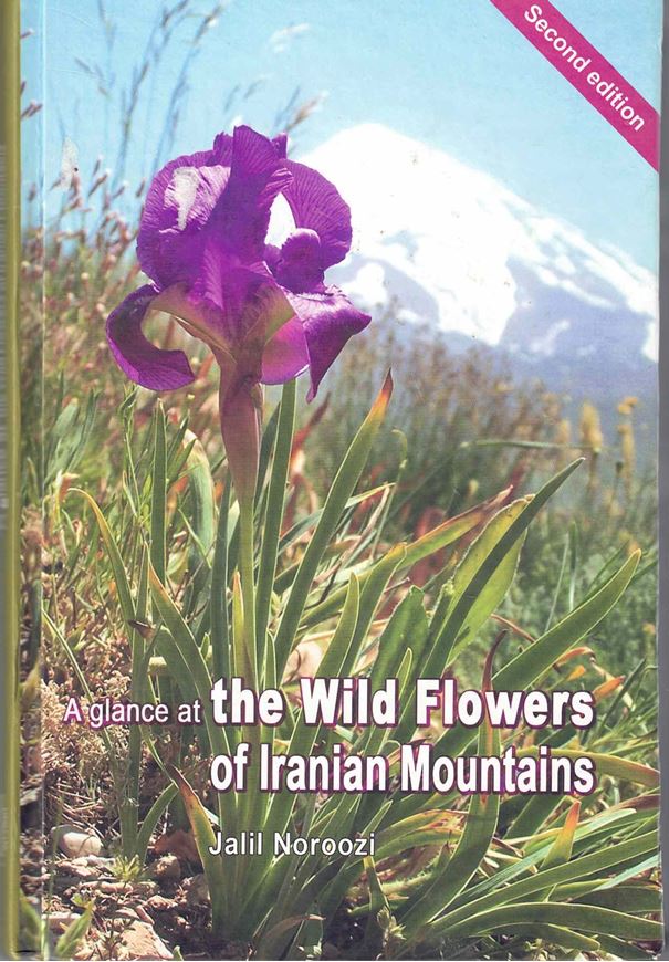 A glance at the Wild Flowers of Iranian Mountains. 2nd augmented and revised ed. 2014. 513 col. photogr. 372 p. 8vo. Hardcover. Bilingual (English / Farsi).