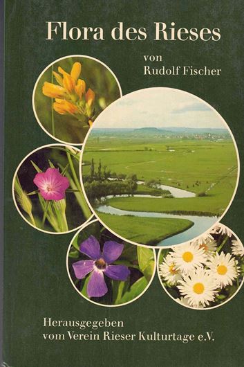 Flora des Rieses und seiner näheren Umgebung. 1982. 87 Strichzeichnungen. 270 farbige Fig. XXXIX, 351 S. 8vo. Broschiert.